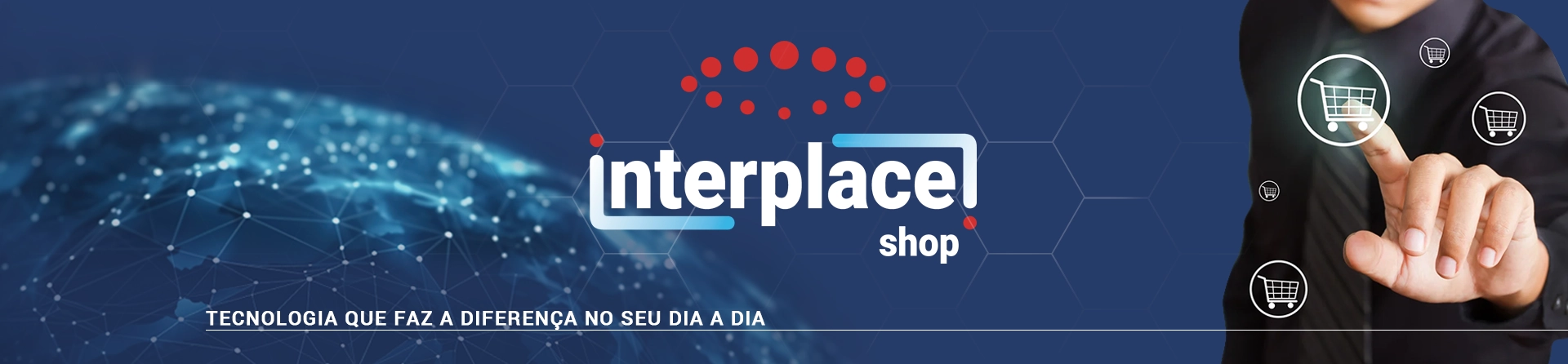 Interplace Shop - Tecnologia que faz a diferença no seu dia a dia